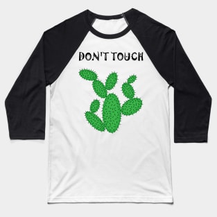 Cactus - don't touch. Baseball T-Shirt